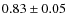 $0.83\pm0.05$