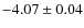 $-4.07\pm0.04$