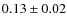 $0.13\pm0.02$