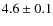 $4.6\pm0.1$