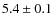 $5.4\pm0.1$