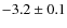 $-3.2\pm0.1$