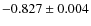 $-0.827\pm0.004$