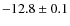 $-12.8\pm0.1$