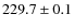 $229.7 \pm 0.1$