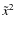 $\tilde{x}^2$