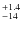 $^{\rm +1.4}_{-14}$