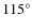 $115^{\circ}$