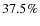$37.5\%$