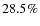 $28.5\%$