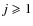$j \geqslant 1$