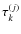 $\tau_k^{(j)}$