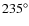 $235^{\circ}$