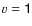 $v={\sf 1}$