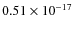 $0.51 \times
10^{-17}$