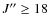 $J^{\prime\prime} \ge 18$