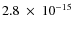 $2.8~ \times~ 10^{-15}$