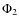 $\Phi _{2}$