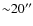 ${\sim}20''$