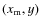 $(x_{\rm m},y)$