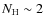 $N_{\rm {H}} \sim 2$