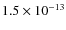 $1.5\times10^{-13}$