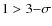$1 > 3{-}\sigma$