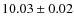 $10.03\pm0.02$