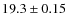 $19.3\pm0.15$