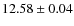 $12.58\pm0.04$