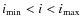$i_{\rm min}<i<i_{\rm max}$