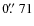 $0\hbox{$.\!\!^{\prime\prime}$ }71$