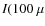 $I(100~\mu$