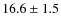 $16.6\pm1.5$