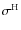 $\sigma^{\rm H}$