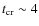 $t_{\rm cr}\sim 4$
