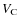 $V_{\rm C}$