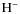 $ \rm {H^{-}}$