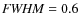 ${\it FWHM} = 0.6$