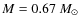 $M=0.67~M_{\odot}$
