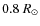 $0.8~R_\odot$