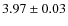 $3.97 \pm 0.03$