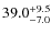 $39.0_{\rm -7.0 }^{+9.5} $