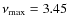 $\nu _{{\rm max}}= 3.45$