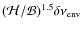 $(\mathcal{H}/\mathcal{B})^{1.5} \delta\nu_{{\rm env}}$