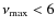 $\nu_{{\rm max}}<6$