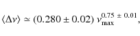 \begin{displaymath}
\langle\Delta\nu\rangle\simeq (0.280 \pm 0.02)\ \nu_{{\rm max}}^{0.75~\pm~0.01} ,
\end{displaymath}