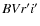 $BVr^{\prime}i^{\prime}$