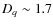 $D_q\sim 1.7$