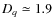 $D_q\simeq1.9$